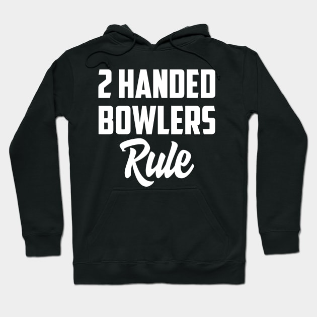 2 Handers rule Hoodie by AnnoyingBowlerTees
